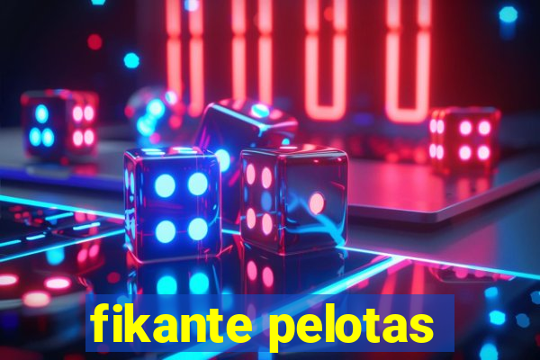 fikante pelotas