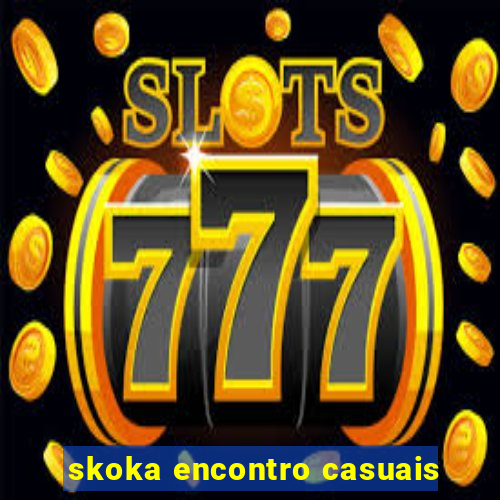 skoka encontro casuais