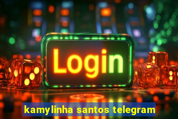 kamylinha santos telegram