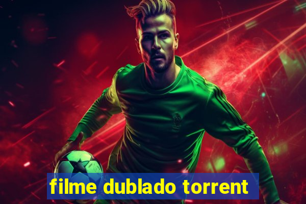 filme dublado torrent