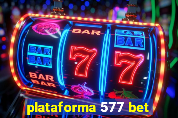 plataforma 577 bet