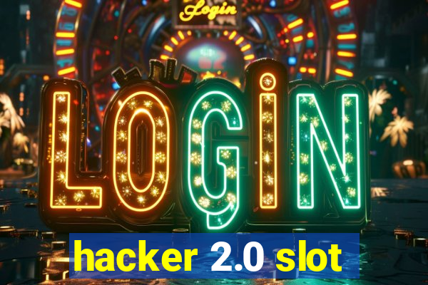 hacker 2.0 slot