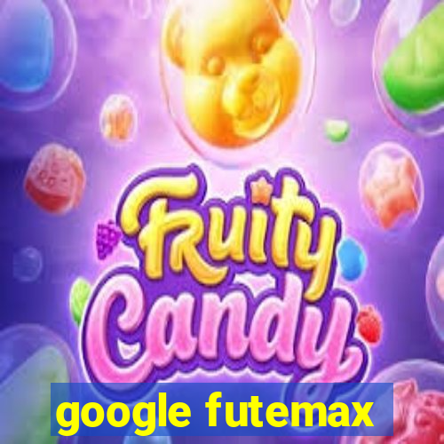 google futemax