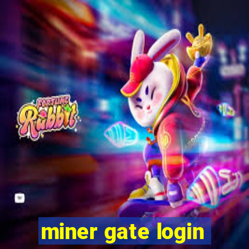 miner gate login