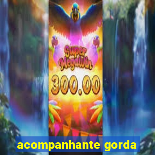 acompanhante gorda