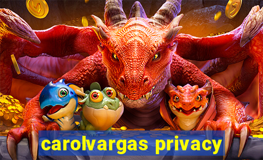 carolvargas privacy