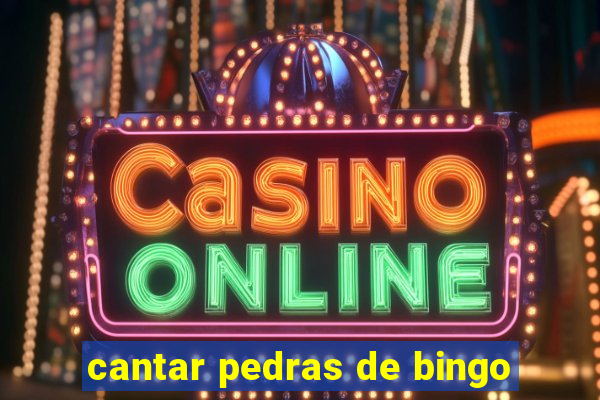 cantar pedras de bingo