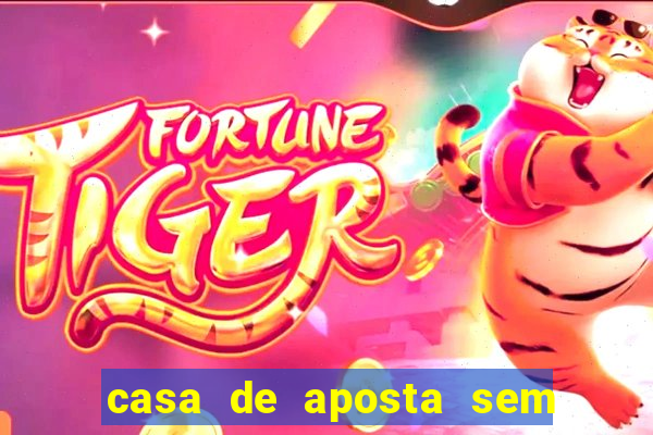 casa de aposta sem limite de saque