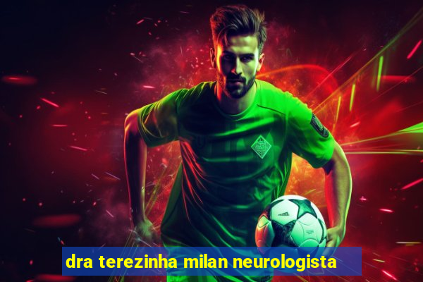 dra terezinha milan neurologista