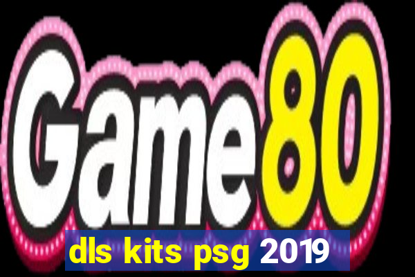 dls kits psg 2019