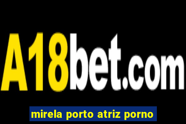 mirela porto atriz porno
