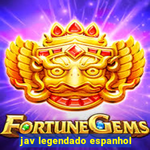 jav legendado espanhol