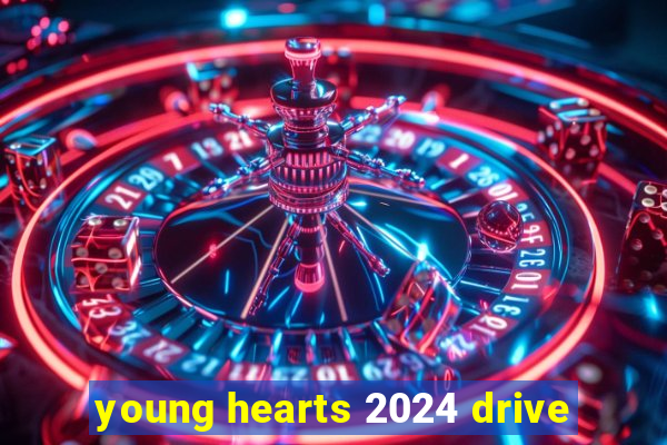 young hearts 2024 drive