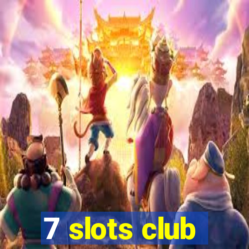 7 slots club