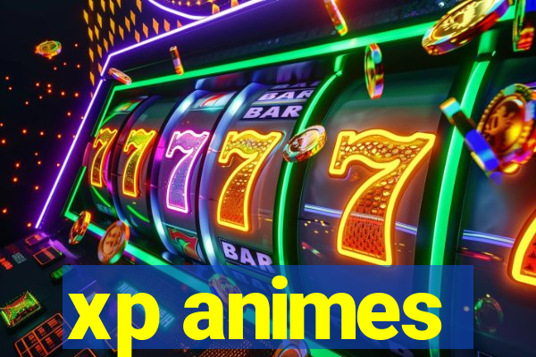 xp animes