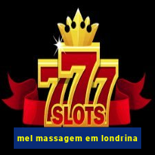 mel massagem em londrina