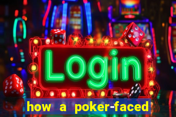 how a poker-faced girl really feels