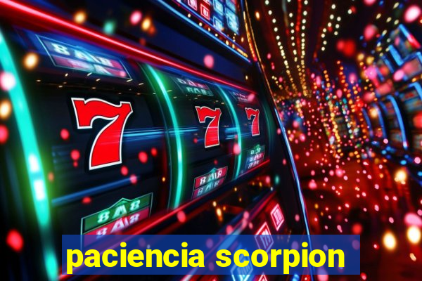 paciencia scorpion
