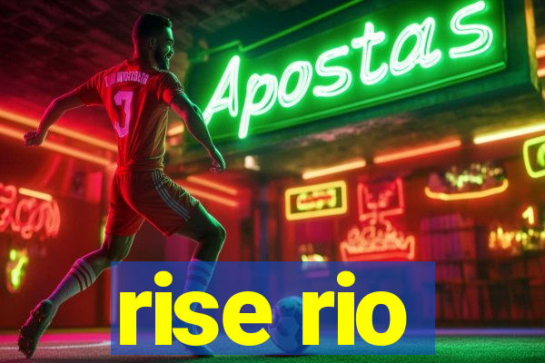 rise rio