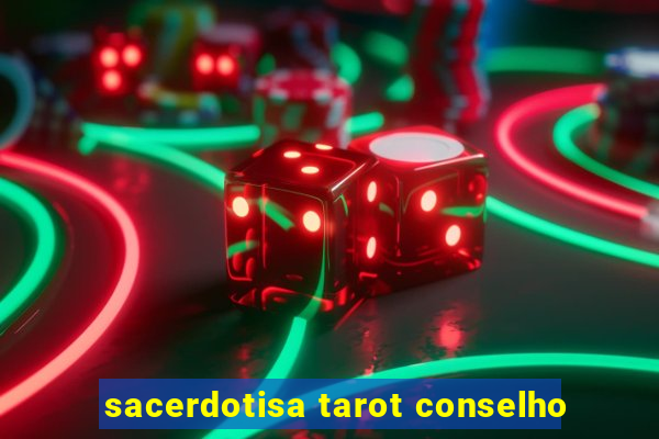 sacerdotisa tarot conselho
