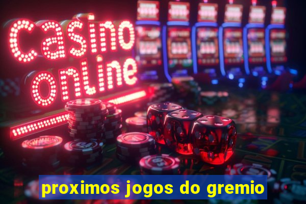 proximos jogos do gremio