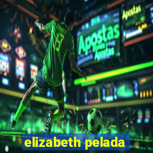 elizabeth pelada
