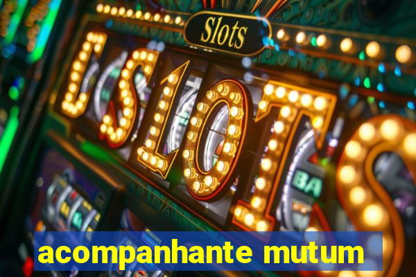 acompanhante mutum