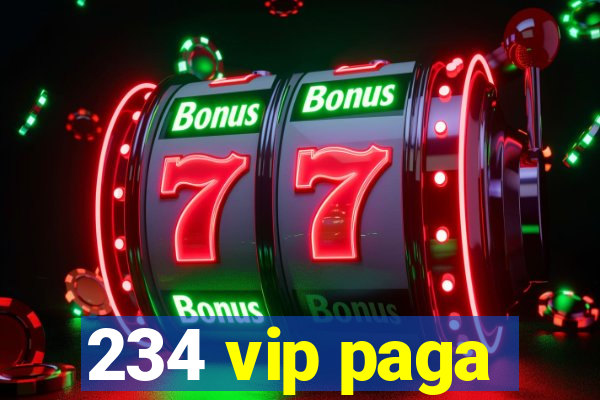 234 vip paga