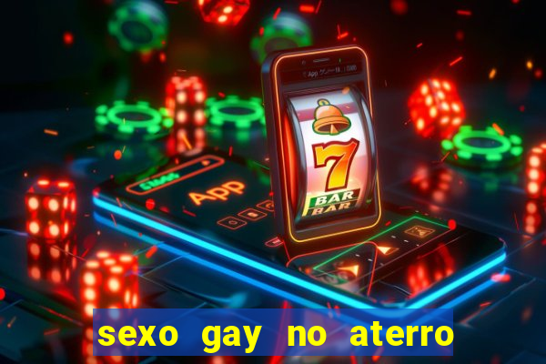 sexo gay no aterro do flamengo