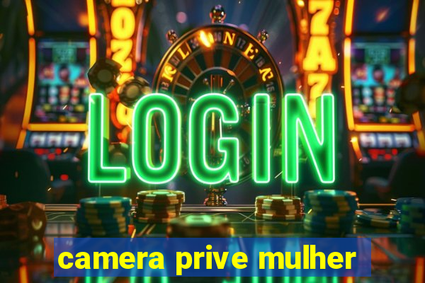 camera prive mulher