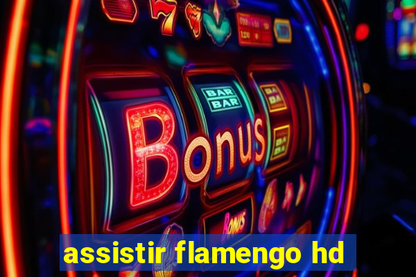 assistir flamengo hd