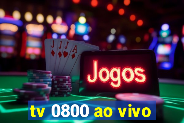 tv 0800 ao vivo