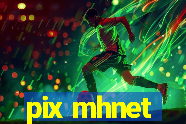 pix mhnet