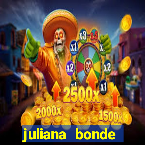 juliana bonde mostrando tudo