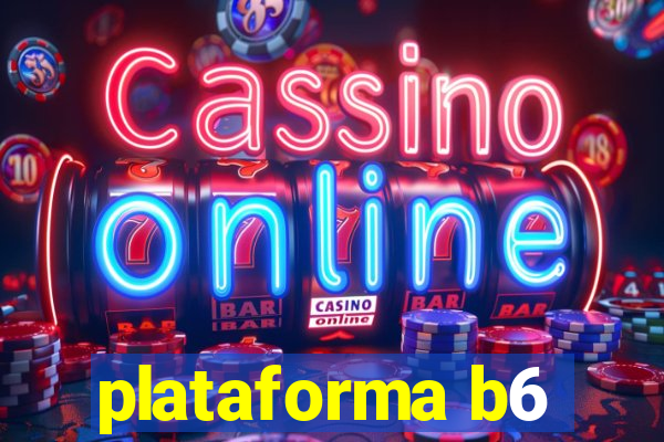 plataforma b6