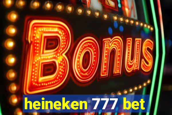 heineken 777 bet