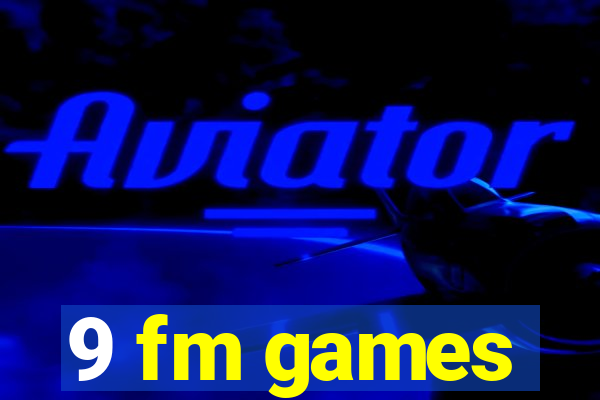 9 fm games