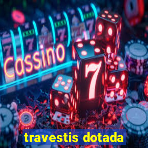 travestis dotada