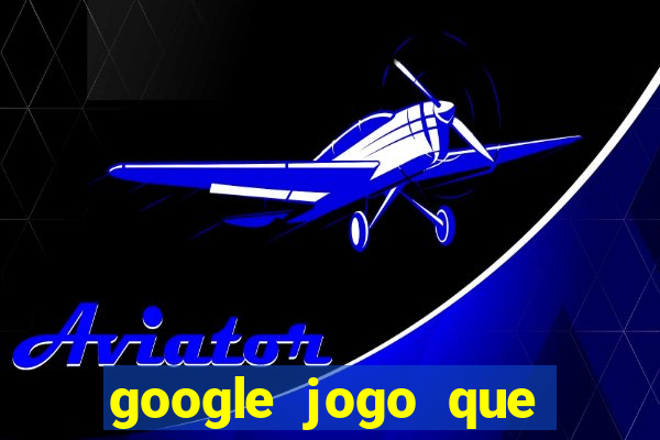 google jogo que ganha dinheiro de verdade