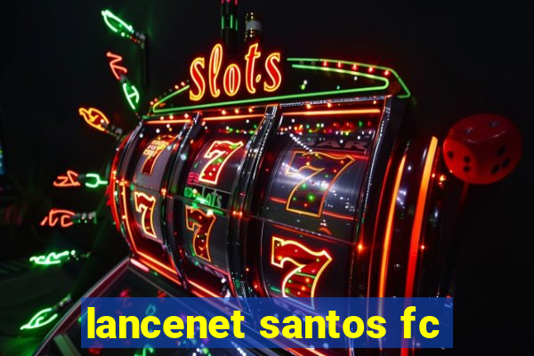 lancenet santos fc