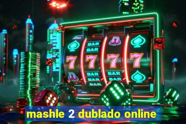 mashle 2 dublado online