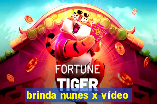 brinda nunes x vídeo