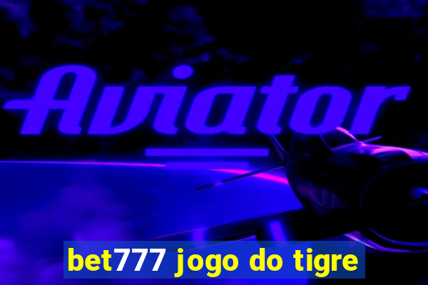 bet777 jogo do tigre
