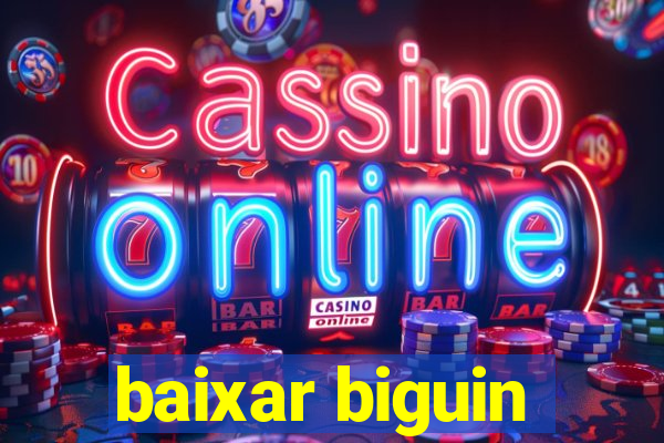 baixar biguin