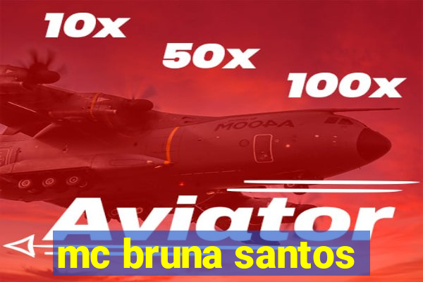 mc bruna santos