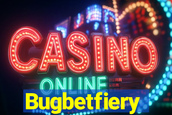 Bugbetfiery