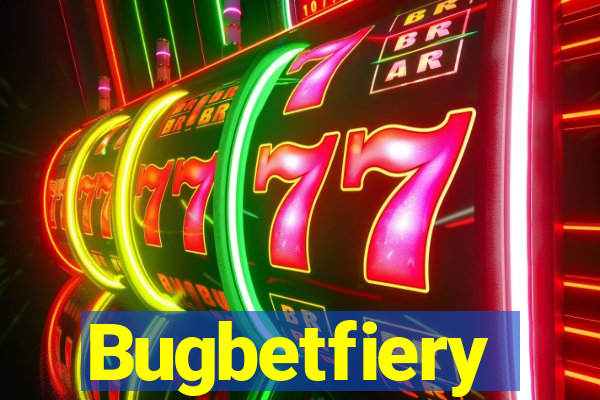 Bugbetfiery
