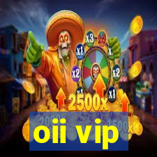 oii vip