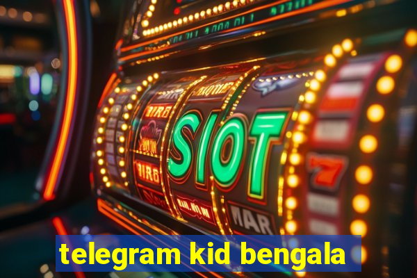 telegram kid bengala