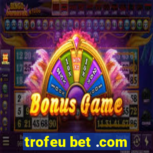 trofeu bet .com